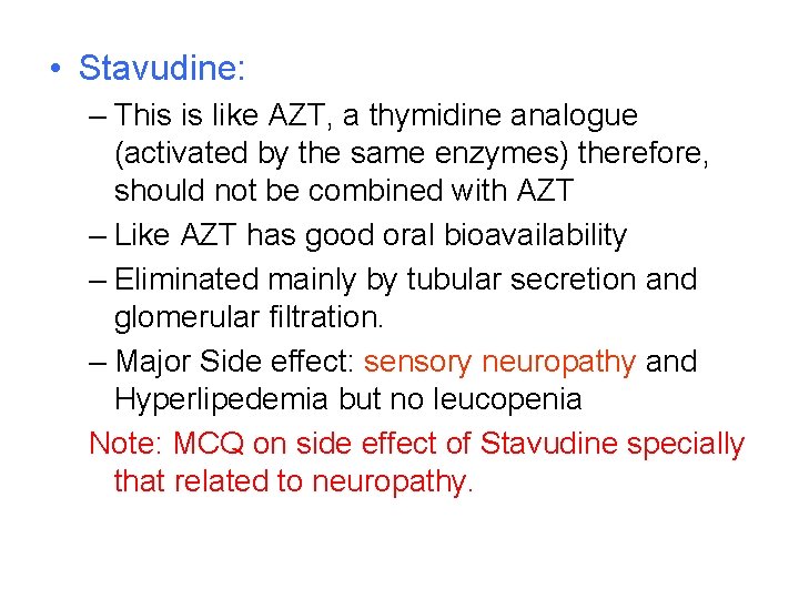  • Stavudine: – This is like AZT, a thymidine analogue (activated by the