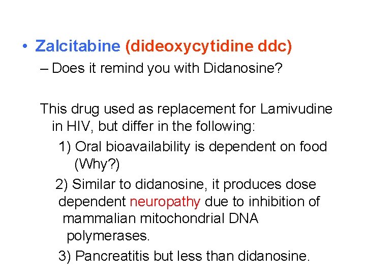  • Zalcitabine (dideoxycytidine ddc) – Does it remind you with Didanosine? This drug