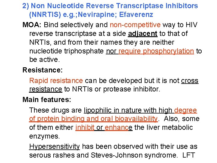 2) Non Nucleotide Reverse Transcriptase Inhibitors (NNRTIS) e. g. ; Nevirapine; Efaverenz MOA: Bind