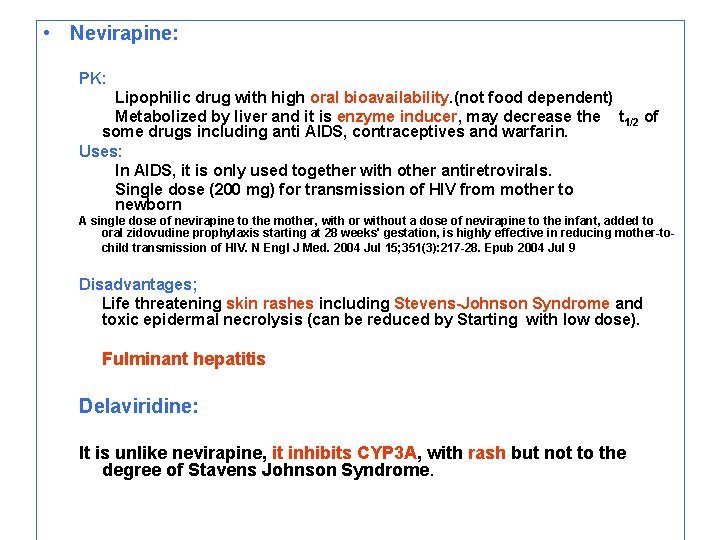  • Nevirapine: PK: Lipophilic drug with high oral bioavailability. (not food dependent) Metabolized