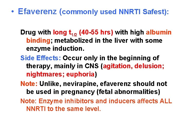  • Efaverenz (commonly used NNRTI Safest): Drug with long t 1/2 (40 -55