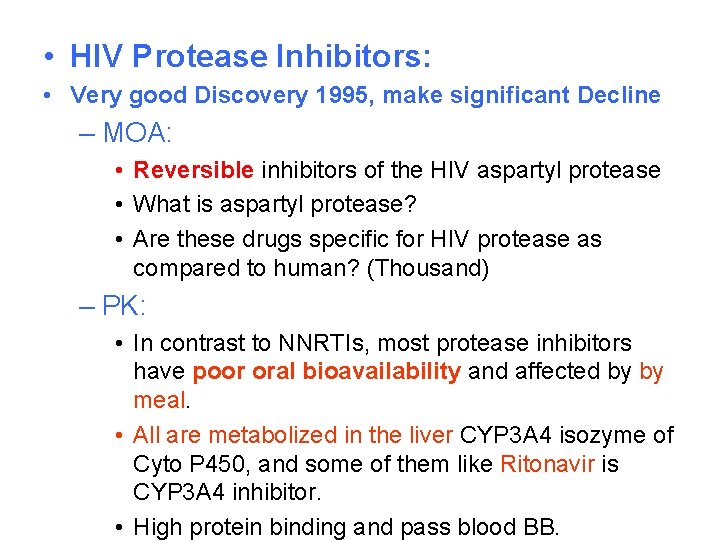  • HIV Protease Inhibitors: • Very good Discovery 1995, make significant Decline –