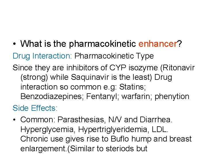  • What is the pharmacokinetic enhancer? Drug Interaction: Pharmacokinetic Type Since they are