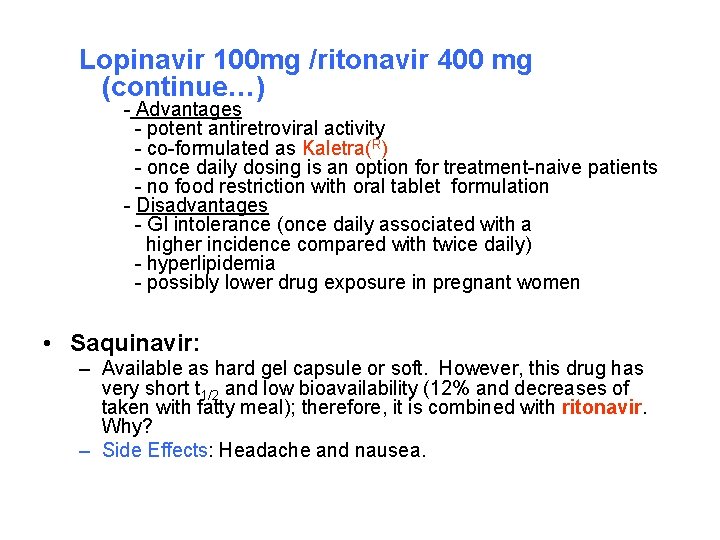 Lopinavir 100 mg /ritonavir 400 mg (continue…) - Advantages - potent antiretroviral activity -