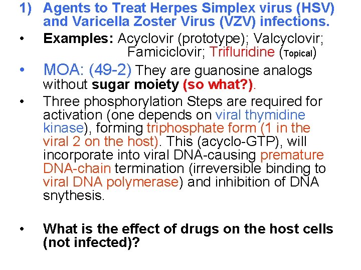 1) Agents to Treat Herpes Simplex virus (HSV) and Varicella Zoster Virus (VZV) infections.