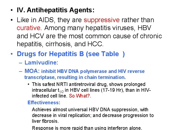  • IV. Antihepatitis Agents: • Like in AIDS, they are suppressive rather than