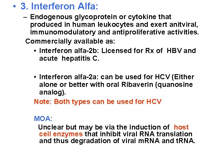  • 3. Interferon Alfa: – Endogenous glycoprotein or cytokine that produced in human