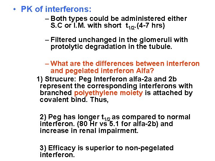  • PK of interferons: – Both types could be administered either S. C