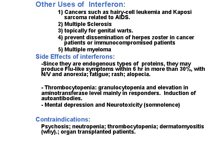 Other Uses of Interferon: 1) Cancers such as hairy-cell leukemia and Kaposi sarcoma related