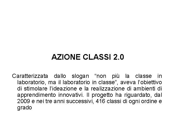 AZIONE CLASSI 2. 0 Caratterizzata dallo slogan “non più la classe in laboratorio, ma