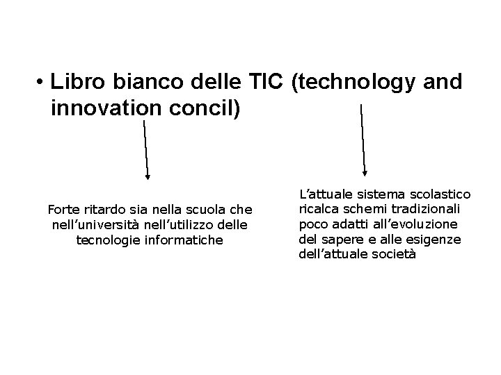  • Libro bianco delle TIC (technology and innovation concil) Forte ritardo sia nella