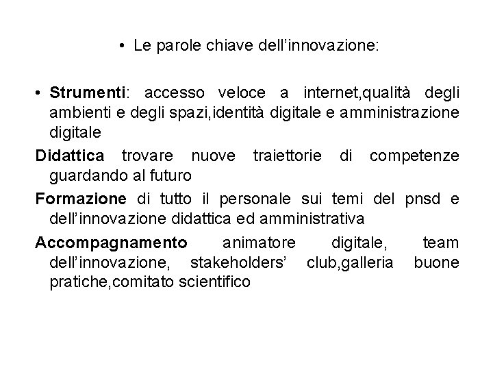 • Le parole chiave dell’innovazione: • Strumenti: accesso veloce a internet, qualità degli • Le parole chiave dell’innovazione: • Strumenti: accesso veloce a internet, qualità degli