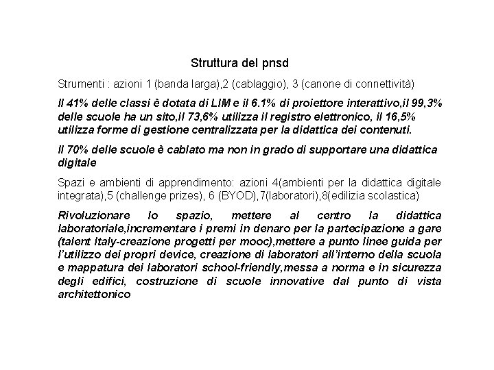  Struttura del pnsd Strumenti : azioni 1 (banda larga), 2 (cablaggio), 3 (canone