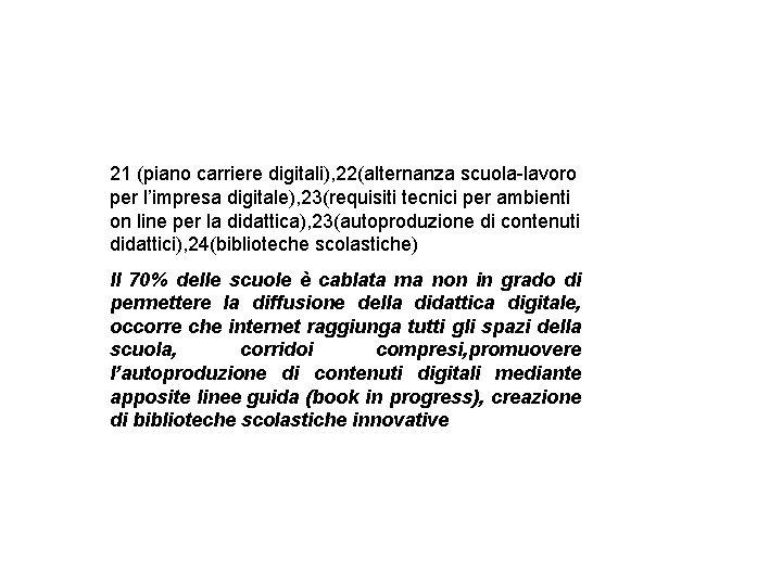 21 (piano carriere digitali), 22(alternanza scuola-lavoro per l’impresa digitale), 23(requisiti tecnici per ambienti on