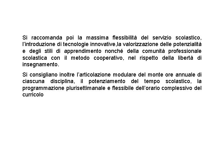 Si raccomanda poi la massima flessibilità del servizio scolastico, l’introduzione di tecnologie innovative, la Si raccomanda poi la massima flessibilità del servizio scolastico, l’introduzione di tecnologie innovative, la