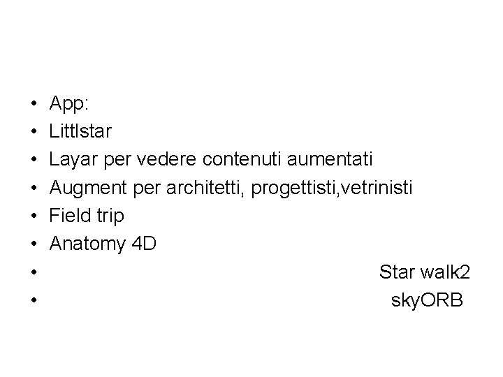 • • App: Littlstar Layar per vedere contenuti aumentati Augment per architetti, progettisti, • • App: Littlstar Layar per vedere contenuti aumentati Augment per architetti, progettisti,