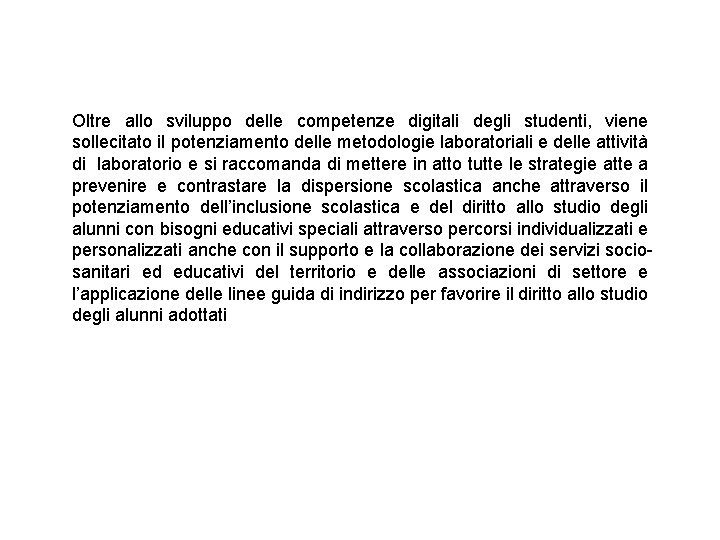 Oltre allo sviluppo delle competenze digitali degli studenti, viene sollecitato il potenziamento delle metodologie Oltre allo sviluppo delle competenze digitali degli studenti, viene sollecitato il potenziamento delle metodologie