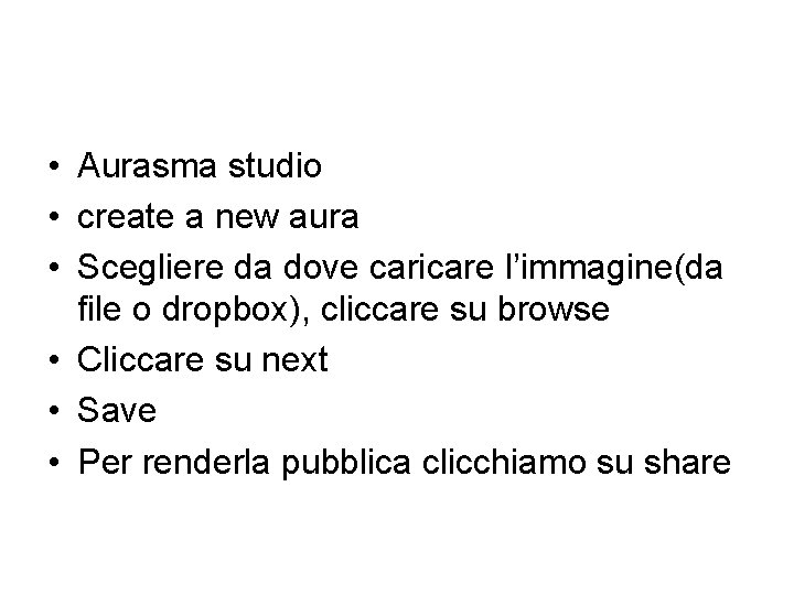  • Aurasma studio • create a new aura • Scegliere da dove caricare