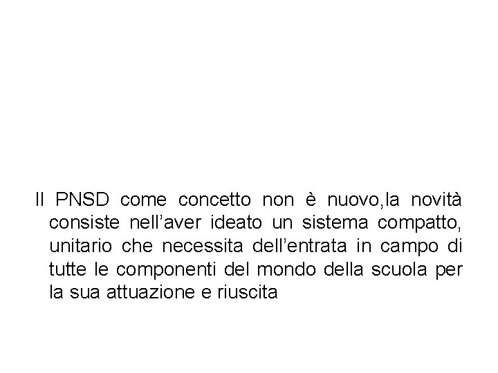 Il PNSD come concetto non è nuovo, la novità consiste nell’aver ideato un sistema