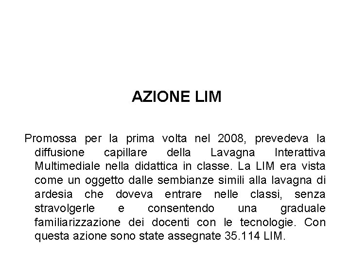 AZIONE LIM Promossa per la prima volta nel 2008, prevedeva la diffusione capillare della