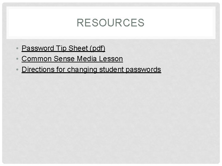 RESOURCES • Password Tip Sheet (pdf) • Common Sense Media Lesson • Directions for