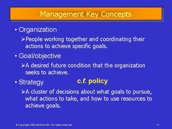 Management Key Concepts • Organization People working together and coordinating their actions to achieve