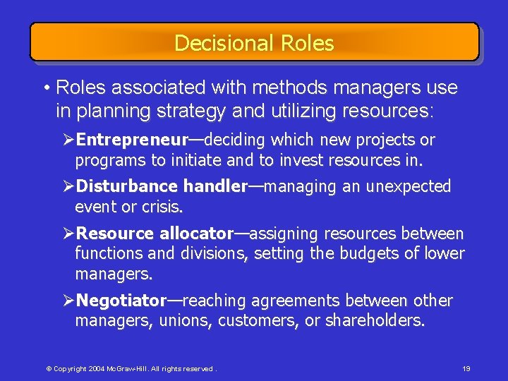 Decisional Roles • Roles associated with methods managers use in planning strategy and utilizing