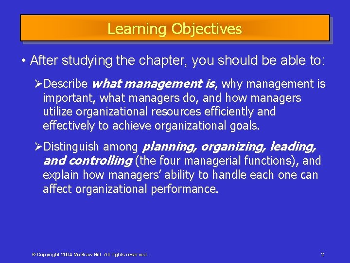 Learning Objectives • After studying the chapter, you should be able to: Describe what