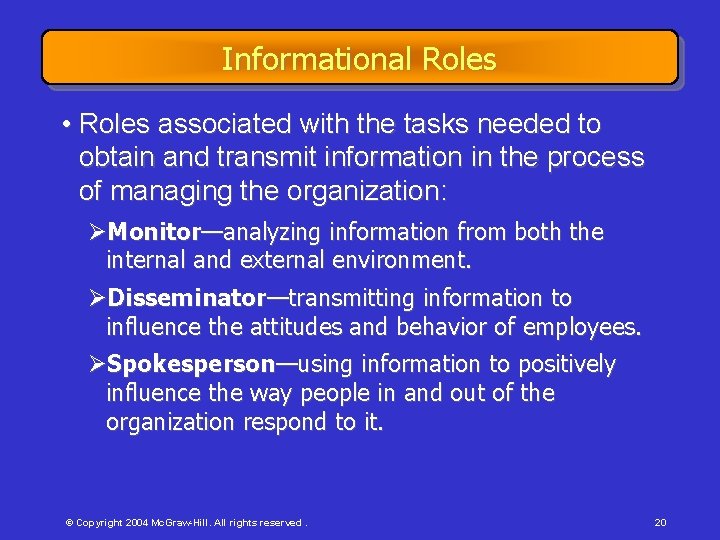 Informational Roles • Roles associated with the tasks needed to obtain and transmit information