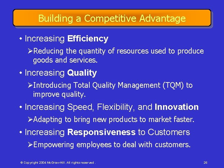 Building a Competitive Advantage • Increasing Efficiency Reducing the quantity of resources used to
