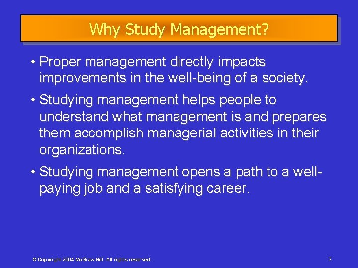 Why Study Management? • Proper management directly impacts improvements in the well-being of a