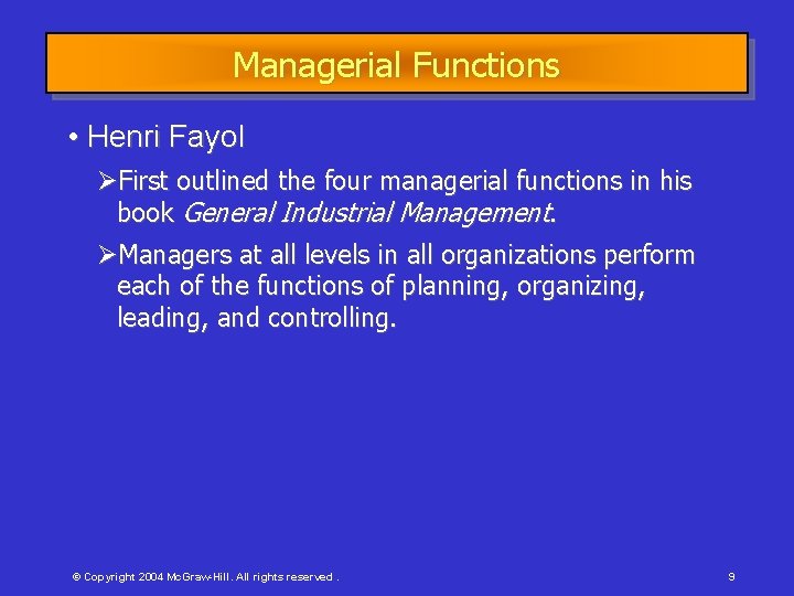 Managerial Functions • Henri Fayol First outlined the four managerial functions in his book