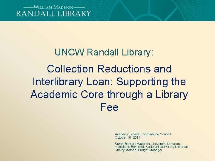 UNCW Randall Library: Collection Reductions and Interlibrary Loan: Supporting the Academic Core through a