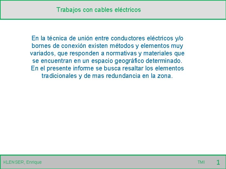 Trabajos con cables eléctricos En la técnica de unión entre conductores eléctricos y/o bornes