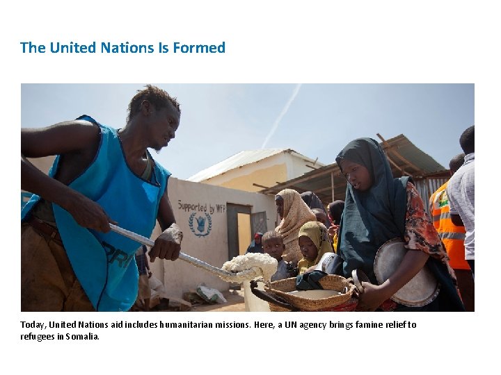The United Nations Is Formed Today, United Nations aid includes humanitarian missions. Here, a