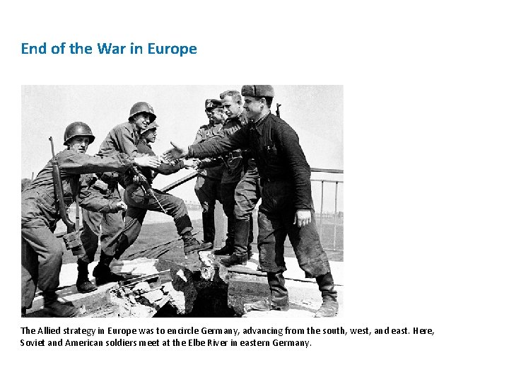 End of the War in Europe The Allied strategy in Europe was to encircle