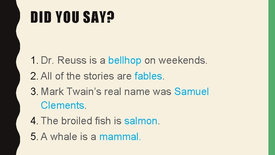 DID YOU SAY? 1. Dr. Reuss is a bellhop on weekends. 2. All of