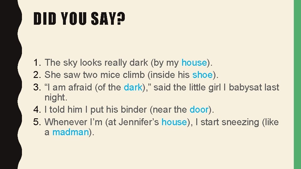 DID YOU SAY? 1. The sky looks really dark (by my house). 2. She