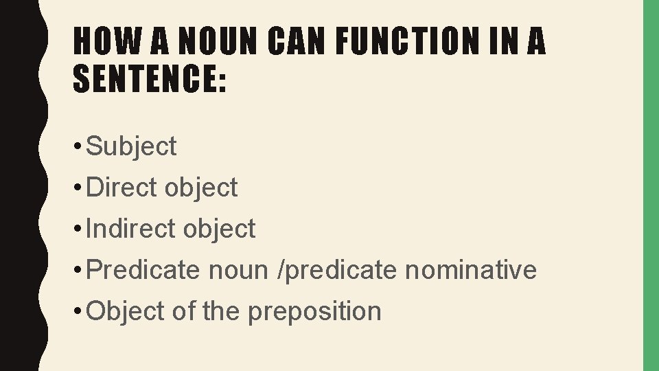 HOW A NOUN CAN FUNCTION IN A SENTENCE: • Subject • Direct object •