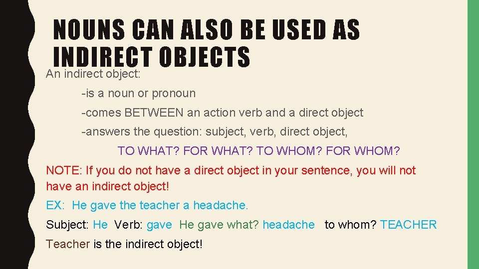 NOUNS CAN ALSO BE USED AS INDIRECT OBJECTS An indirect object: -is a noun
