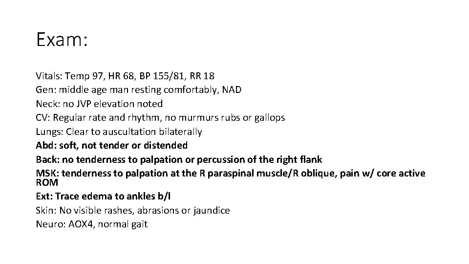 Exam: Vitals: Temp 97, HR 68, BP 155/81, RR 18 Gen: middle age man