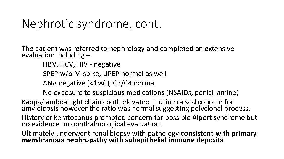 Nephrotic syndrome, cont. The patient was referred to nephrology and completed an extensive evaluation