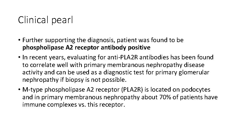 Clinical pearl • Further supporting the diagnosis, patient was found to be phospholipase A