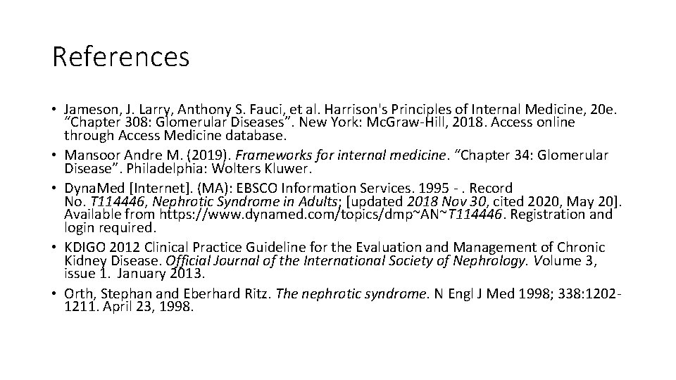 References • Jameson, J. Larry, Anthony S. Fauci, et al. Harrison's Principles of Internal