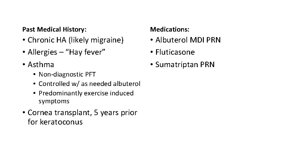 Past Medical History: Medications: • Chronic HA (likely migraine) • Allergies – “Hay fever”