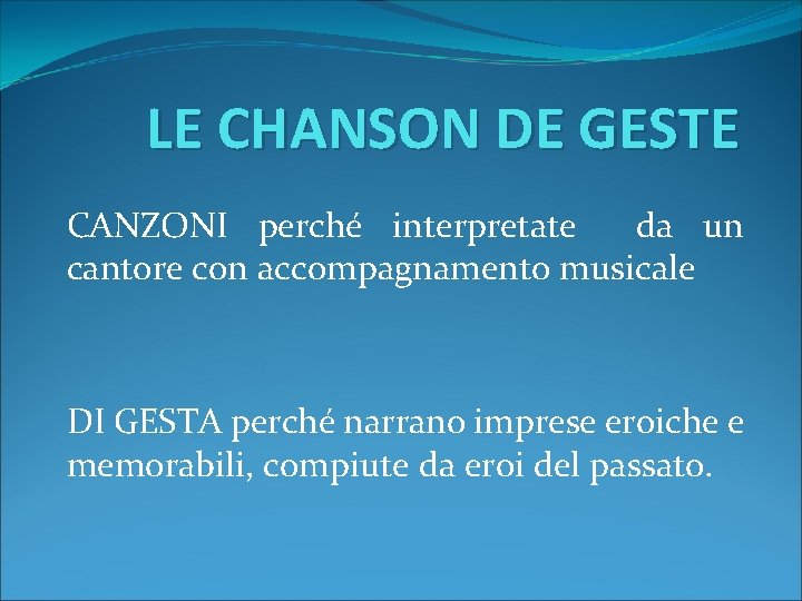 LE CHANSON DE GESTE CANZONI perché interpretate da un cantore con accompagnamento musicale DI