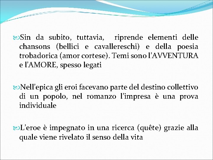  Sin da subito, tuttavia, riprende elementi delle chansons (bellici e cavallereschi) e della