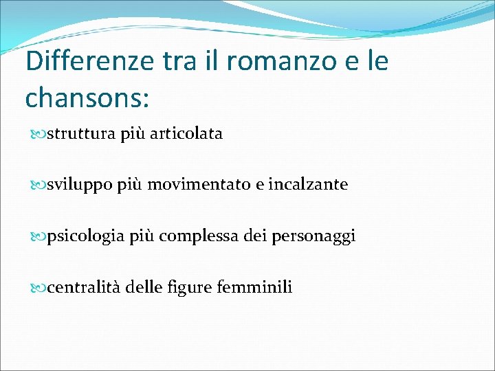 Differenze tra il romanzo e le chansons: struttura più articolata sviluppo più movimentato e