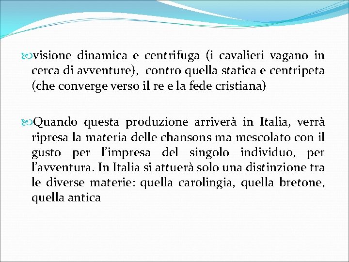  visione dinamica e centrifuga (i cavalieri vagano in cerca di avventure), contro quella