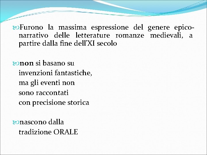  Furono la massima espressione del genere epiconarrativo delle letterature romanze medievali, a partire